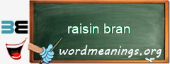 WordMeaning blackboard for raisin bran